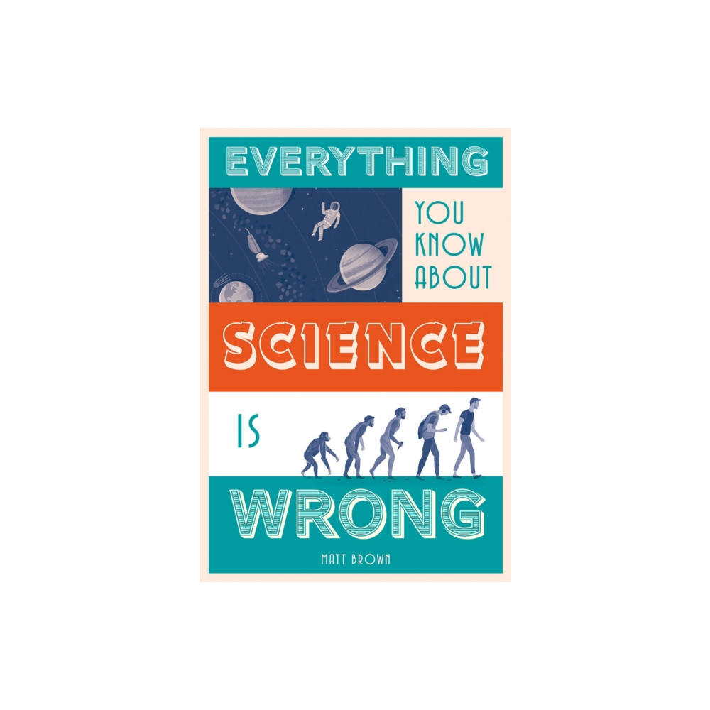 Everything You Know About Science is Wrong (inbunden, english) Batsford Ltd