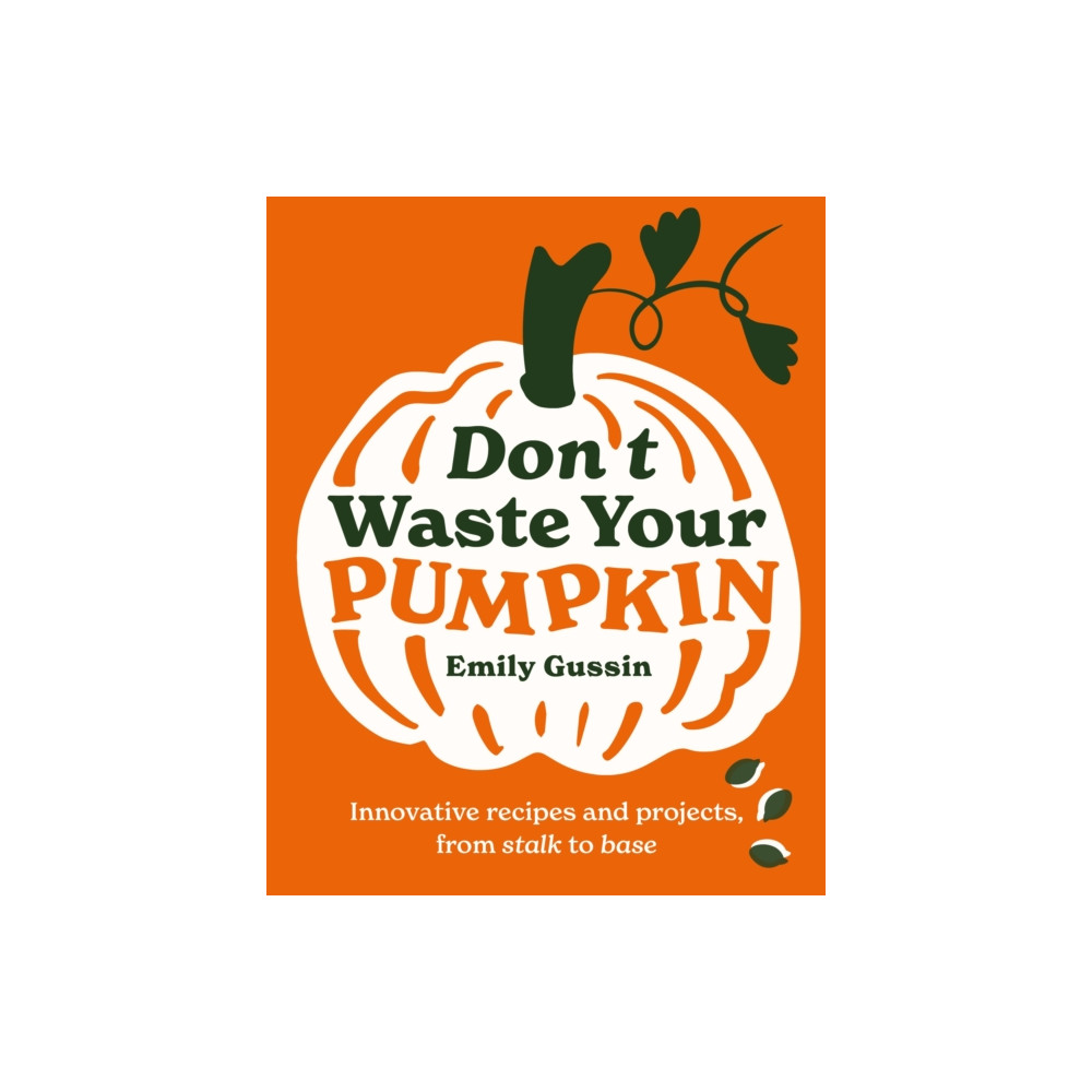Don't Waste Your Pumpkin (inbunden, english) Murdoch Books