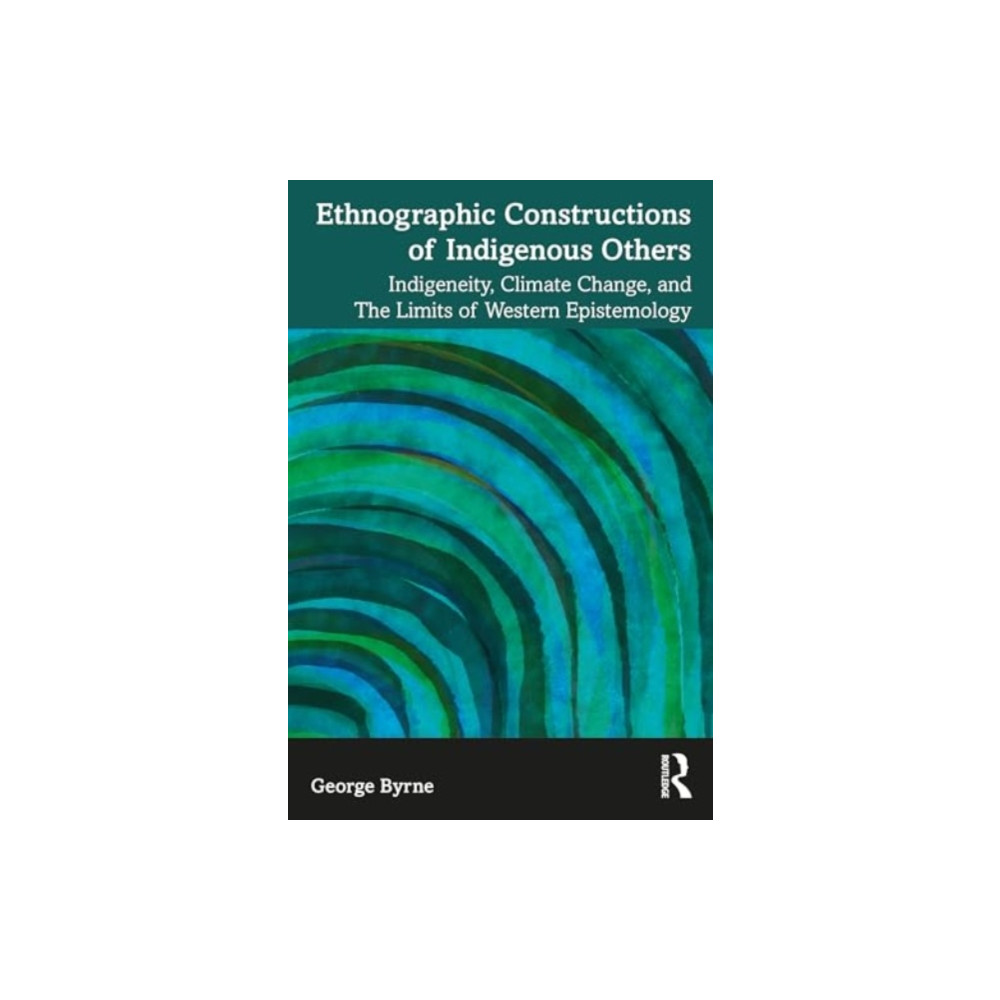 Ethnographic Constructions of Indigenous Others (häftad, english) Taylor & francis ltd
