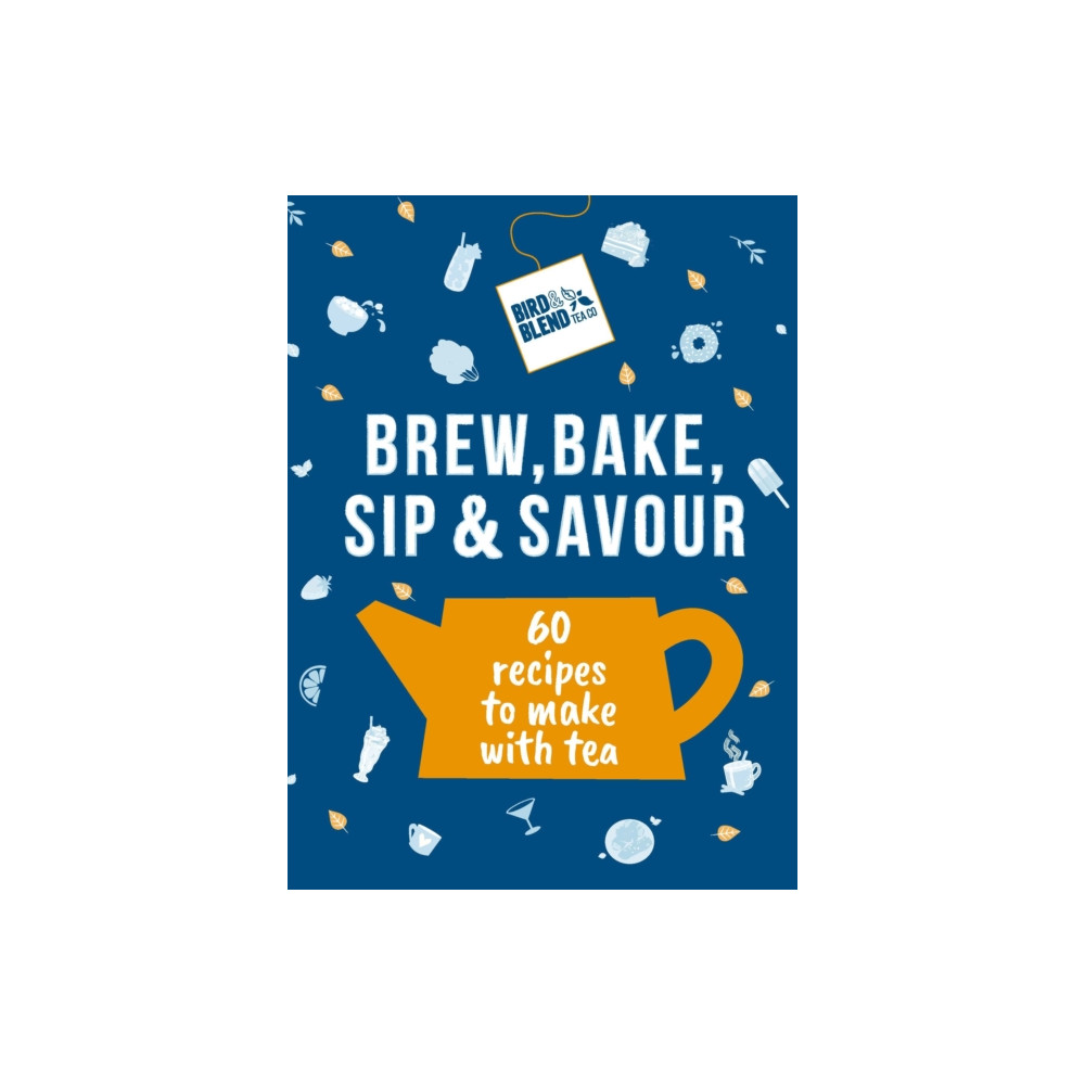 Bird & Blend’s Brew, Bake, Sip & Savour (inbunden, english) Ebury Publishing