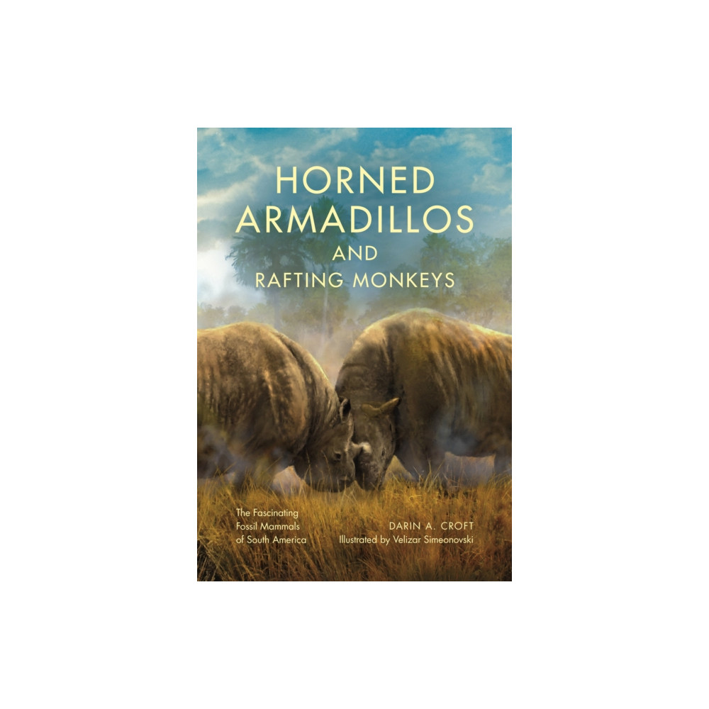 Horned Armadillos and Rafting Monkeys (inbunden, english) Indiana university press