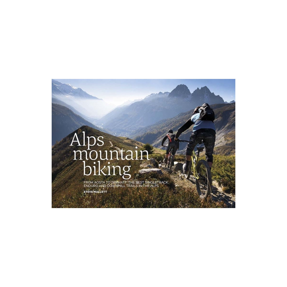 Alps Mountain Biking (häftad, english) Vertebrate Publishing Ltd