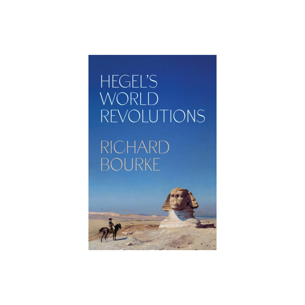 Hegel’s World Revolutions (inbunden, english) Princeton University Press
