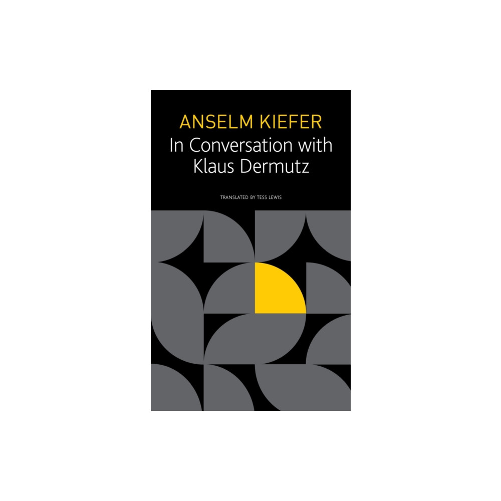 Anselm Kiefer in Conversation with Klaus Dermutz (häftad, english) Seagull Books London Ltd