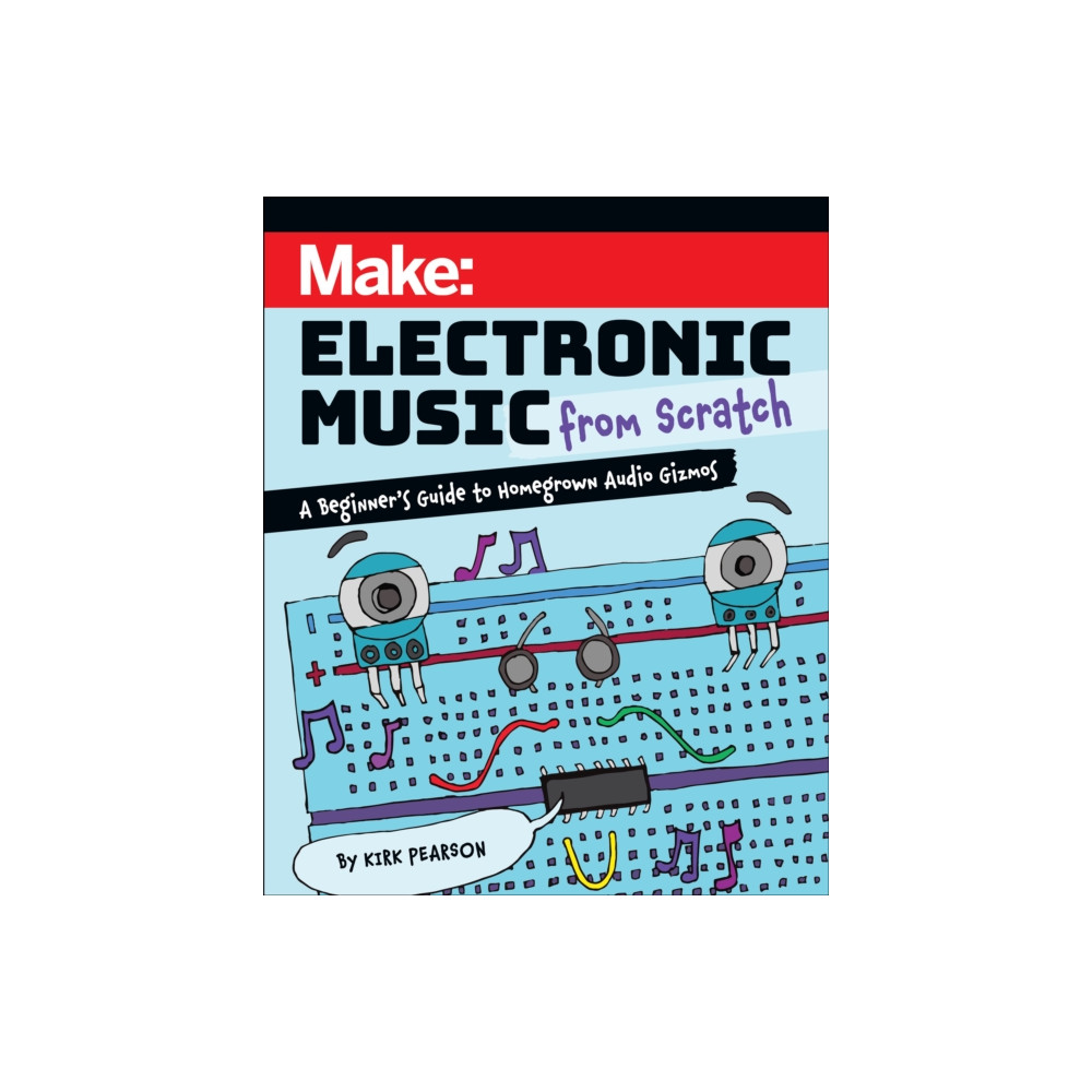 Make: Electronic Music from Scratch (häftad, english) O'Reilly Media