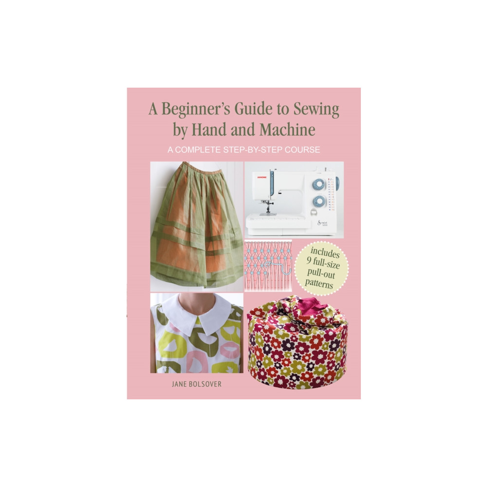 A Beginner's Guide to Sewing by Hand and Machine (häftad, english) Ryland, Peters & Small Ltd