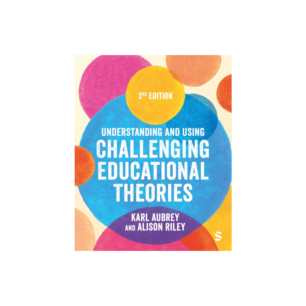 Understanding and Using Challenging  Educational Theories (häftad, english) Sage Publications Ltd