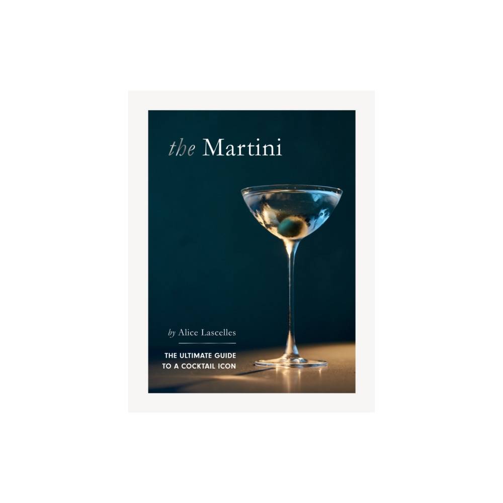 The Martini (inbunden, english) Quadrille Publishing Ltd