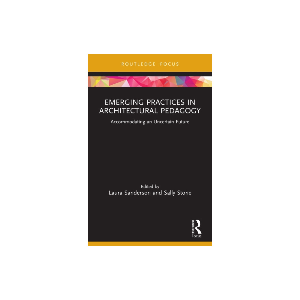 Emerging Practices in Architectural Pedagogy (häftad, english) Taylor & francis ltd