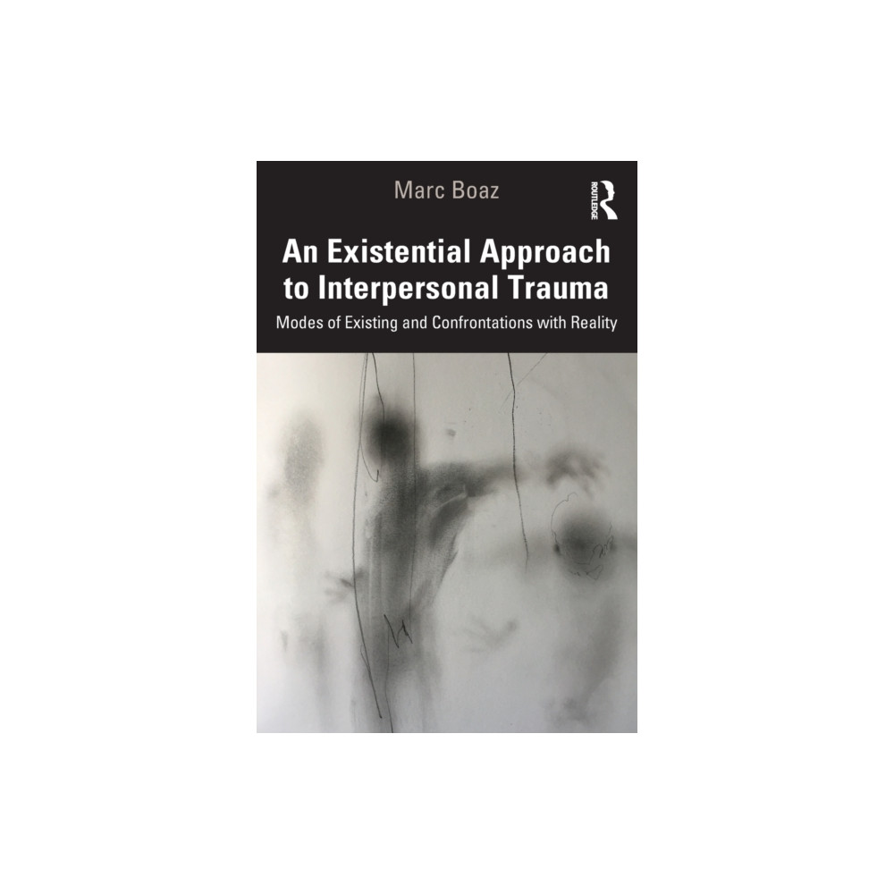An Existential Approach to Interpersonal Trauma (häftad, english) Taylor & francis ltd