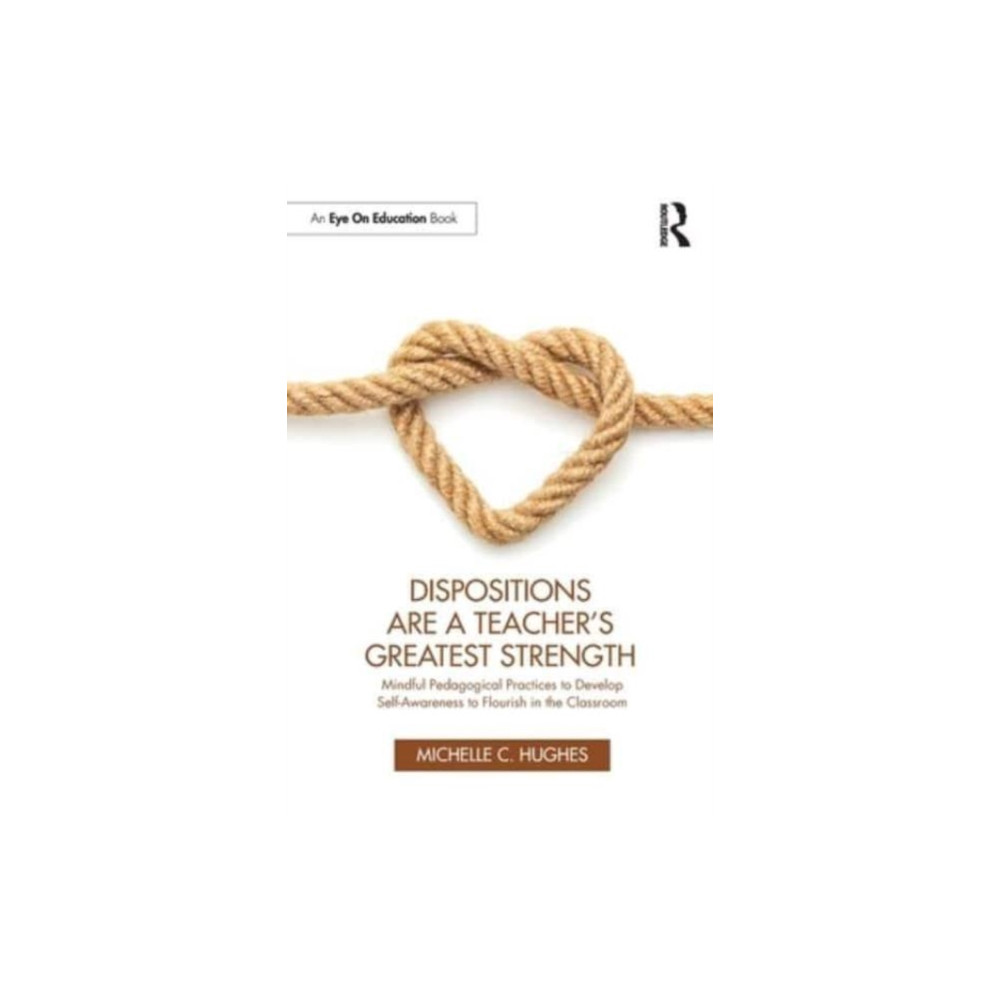 Dispositions Are a Teacher's Greatest Strength (häftad, english) Taylor & francis ltd