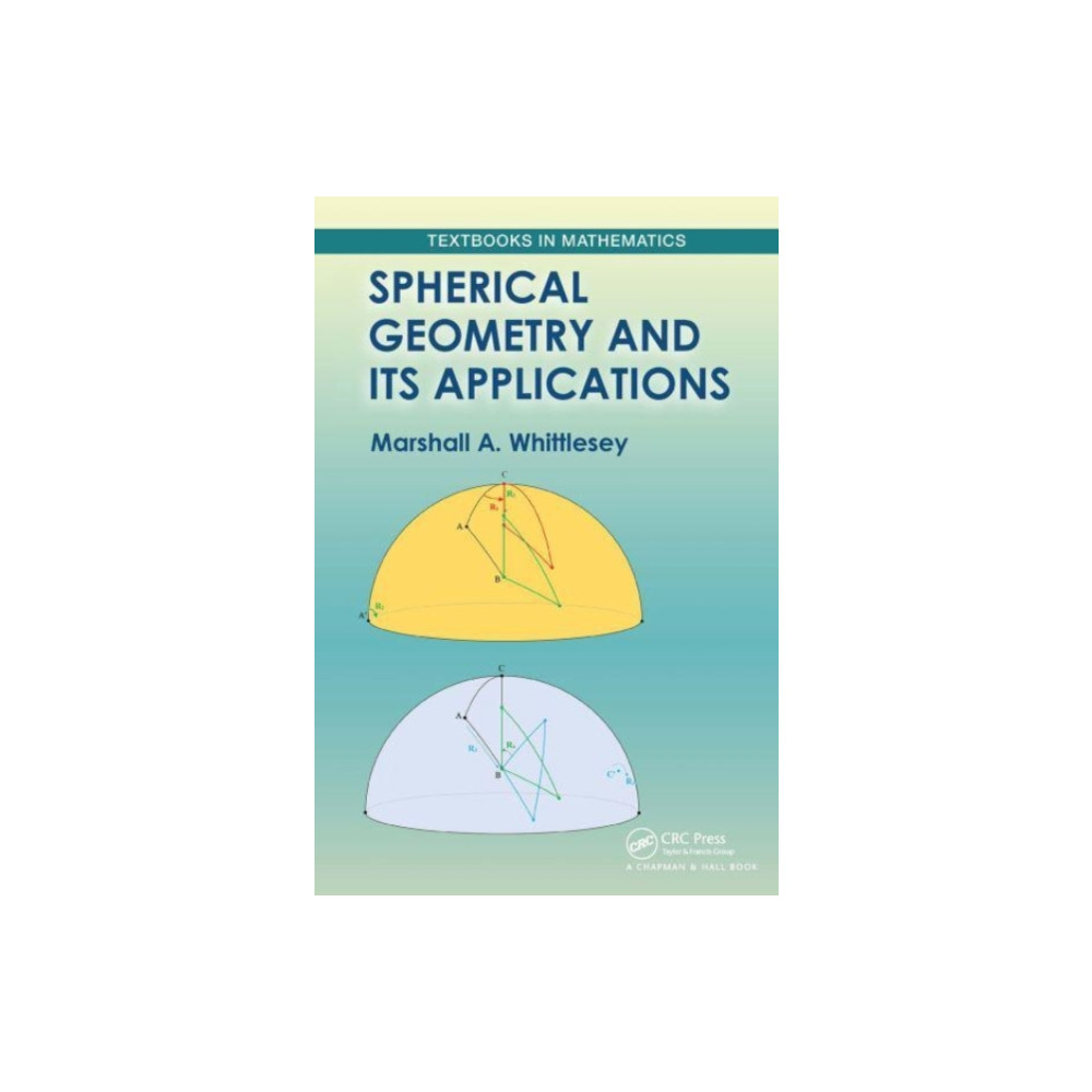 Spherical Geometry and Its Applications (häftad, english) Taylor & francis ltd