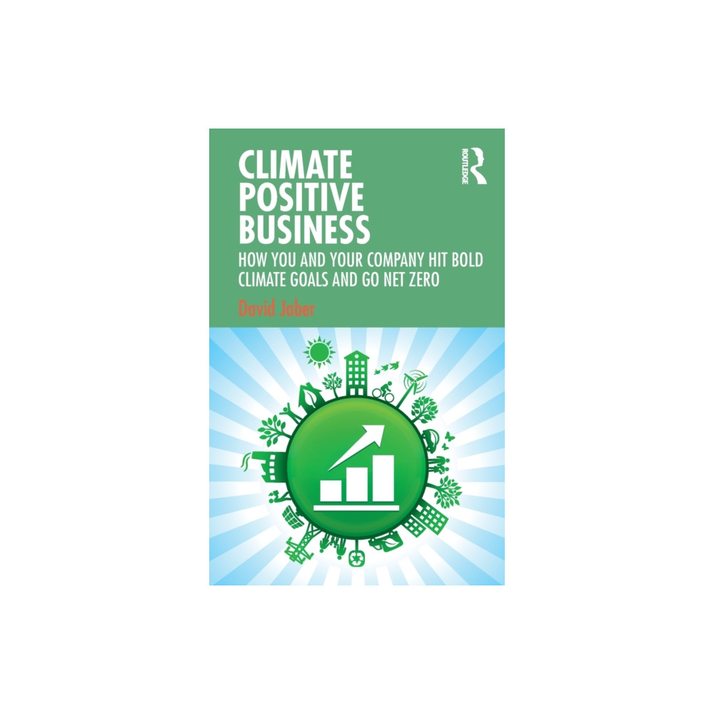 Climate Positive Business (häftad, english) Taylor & francis ltd