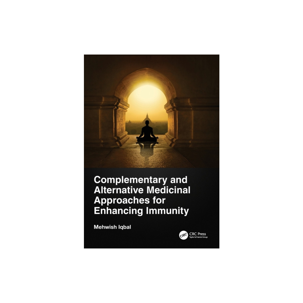 Complementary and Alternative Medicinal Approaches for Enhancing Immunity (häftad, english) Taylor & francis ltd
