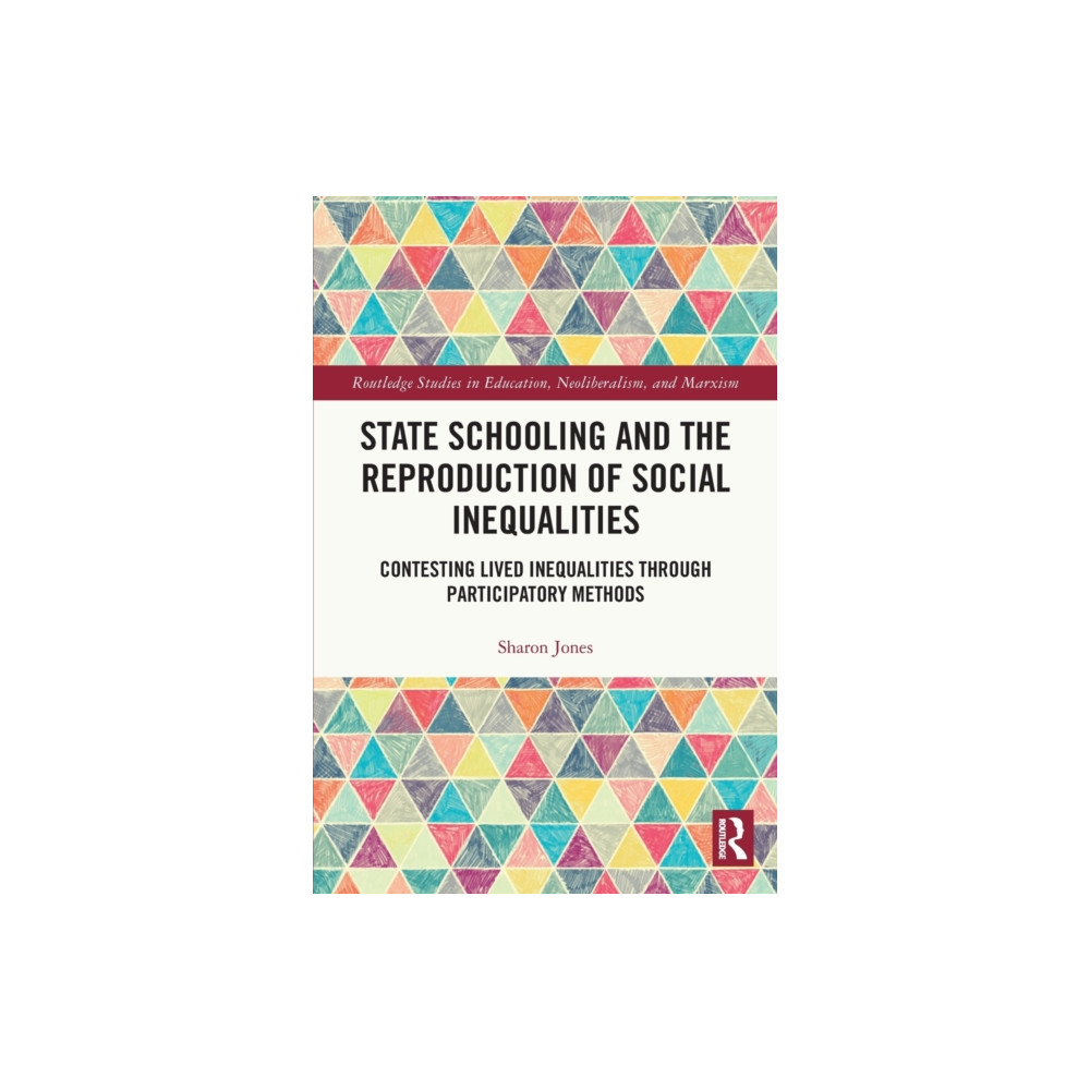 State Schooling and the Reproduction of Social Inequalities (häftad, english) Taylor & francis ltd