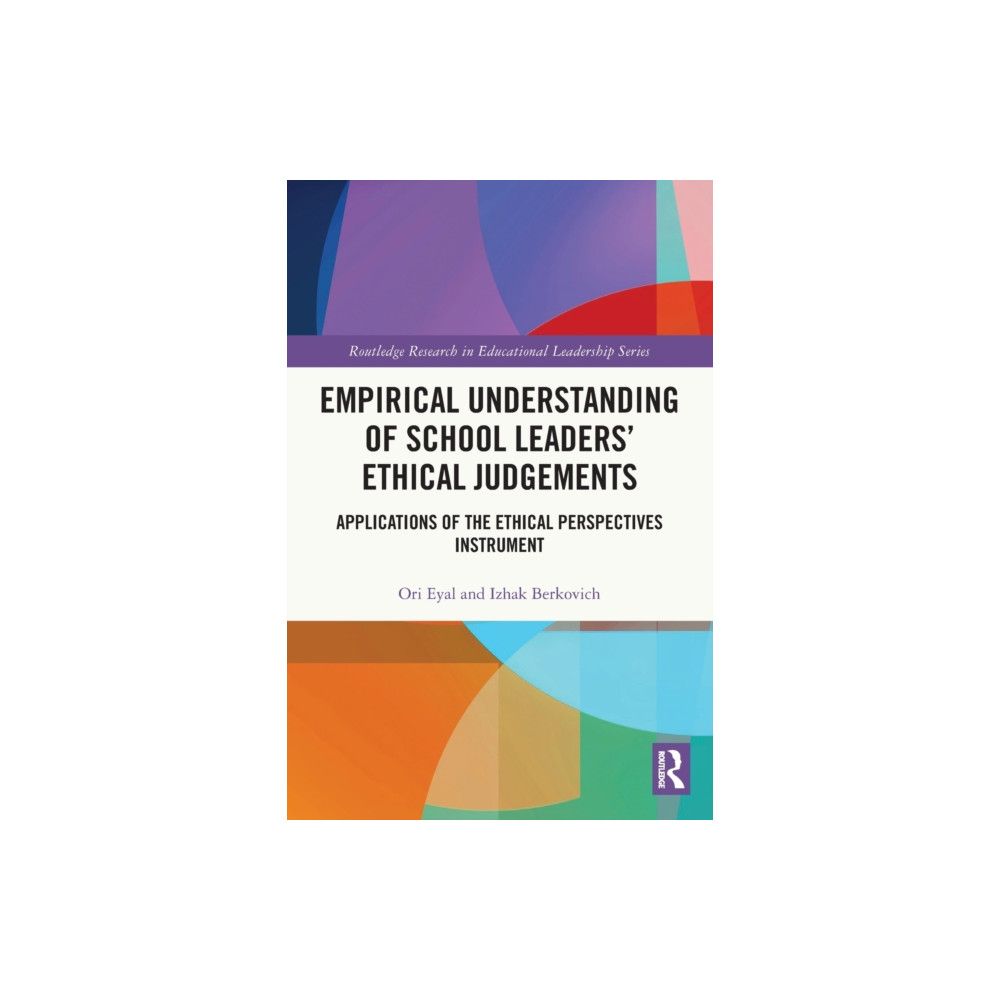 Empirical Understanding of School Leaders’ Ethical Judgements (häftad, english) Taylor & francis ltd