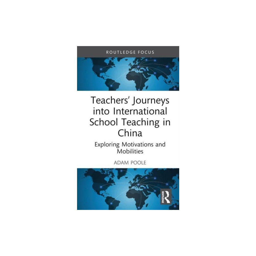 Teachers’ Journeys into International School Teaching in China (inbunden, english) Taylor & francis ltd