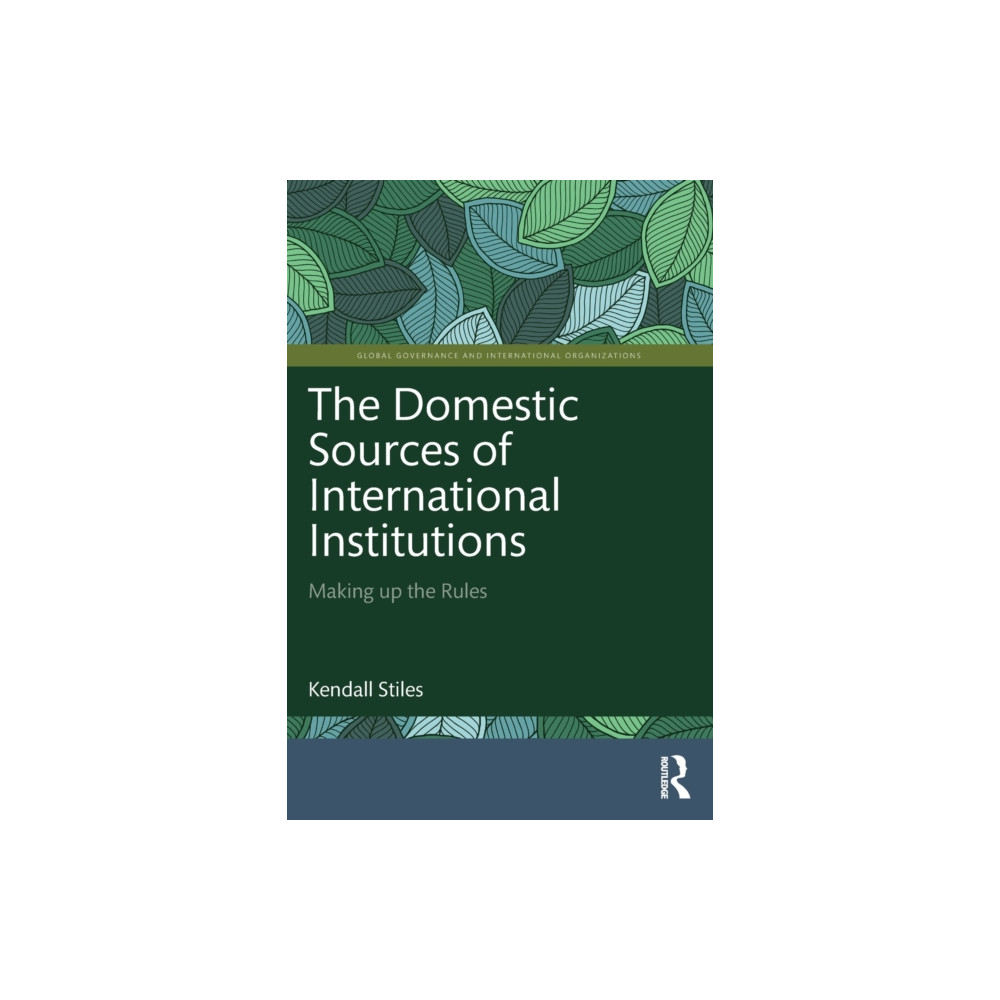 The Domestic Sources of International Institutions (häftad, english) Taylor & francis ltd
