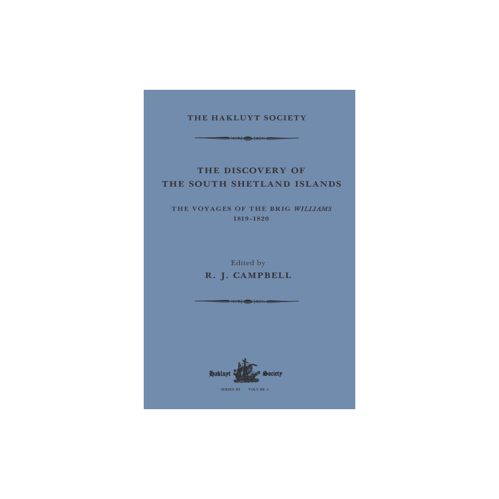 Taylor & francis ltd The Discovery of the South Shetland Islands / The Voyage of the Brig Williams, 1819-1820 and The Journal of Midshipman C...