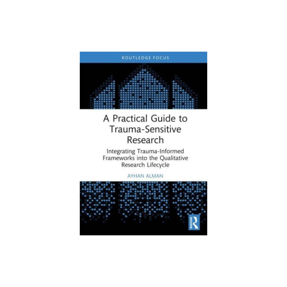 A Practical Guide to Trauma-Sensitive Research (inbunden, english) Taylor & francis ltd