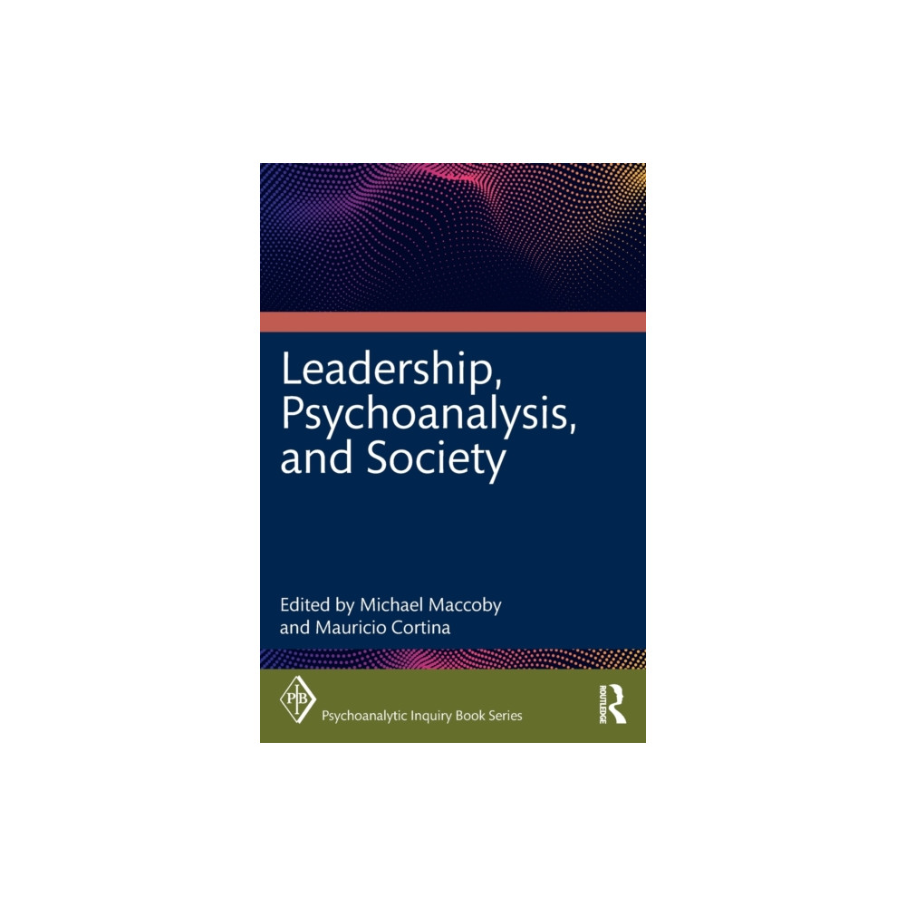 Leadership, Psychoanalysis, and Society (häftad, english) Taylor & francis ltd