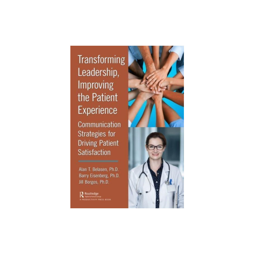 Transforming Leadership, Improving the Patient Experience (häftad, english) Taylor & francis ltd