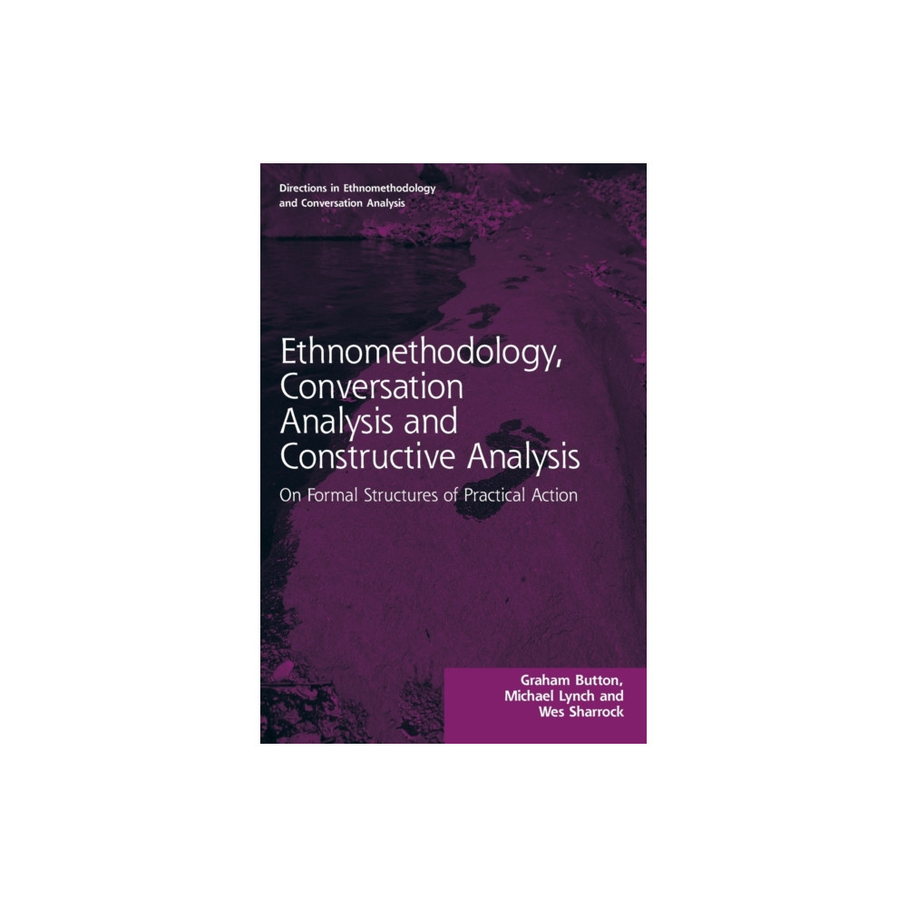Ethnomethodology, Conversation Analysis and Constructive Analysis (häftad, english) Taylor & francis ltd