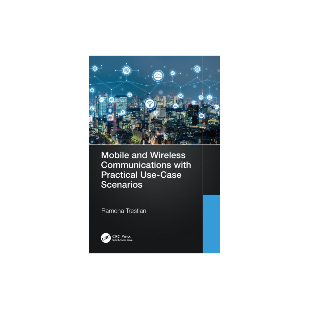 Mobile and Wireless Communications with Practical Use-Case Scenarios (häftad, english) Taylor & francis ltd