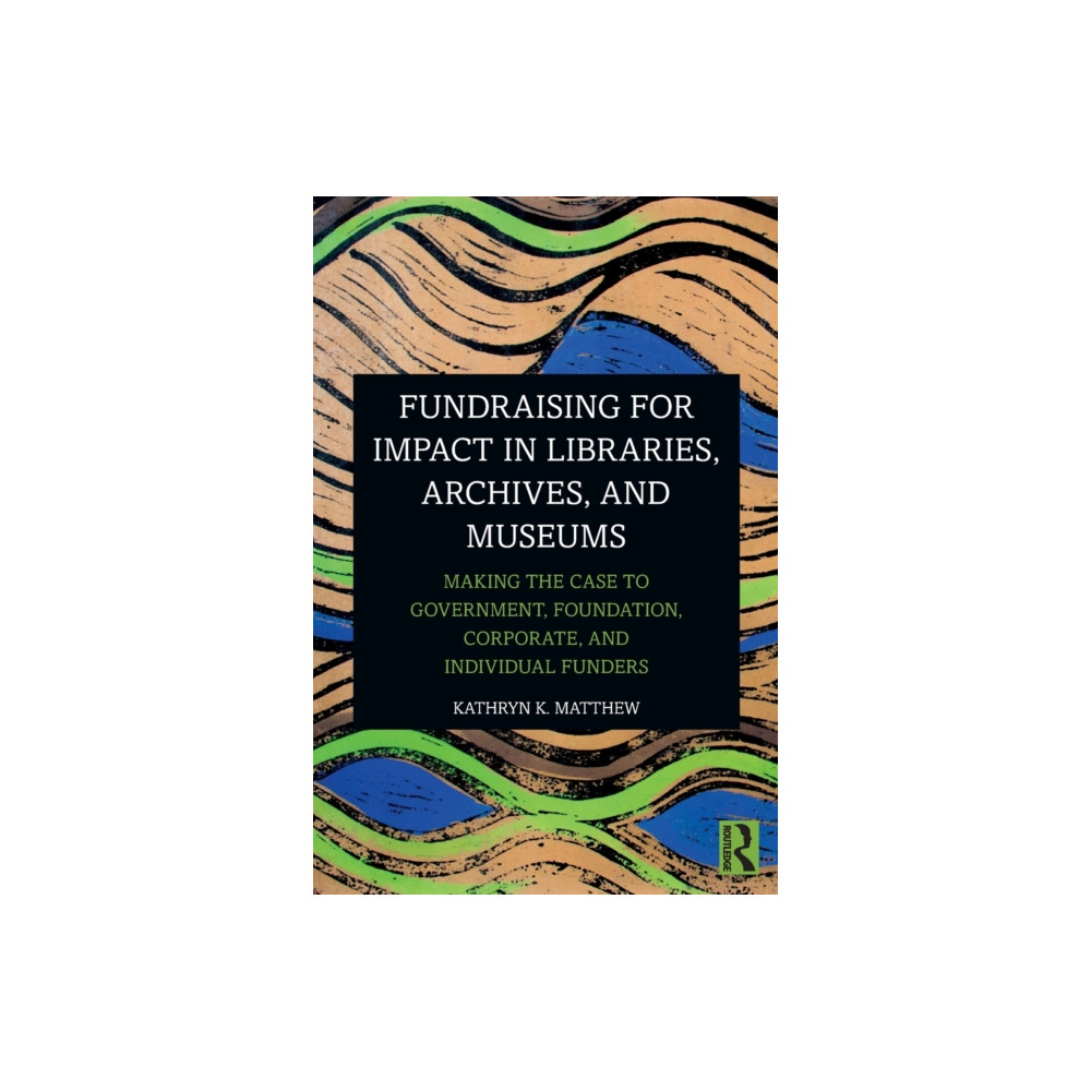 Fundraising for Impact in Libraries, Archives, and Museums (häftad, english) Taylor & francis ltd