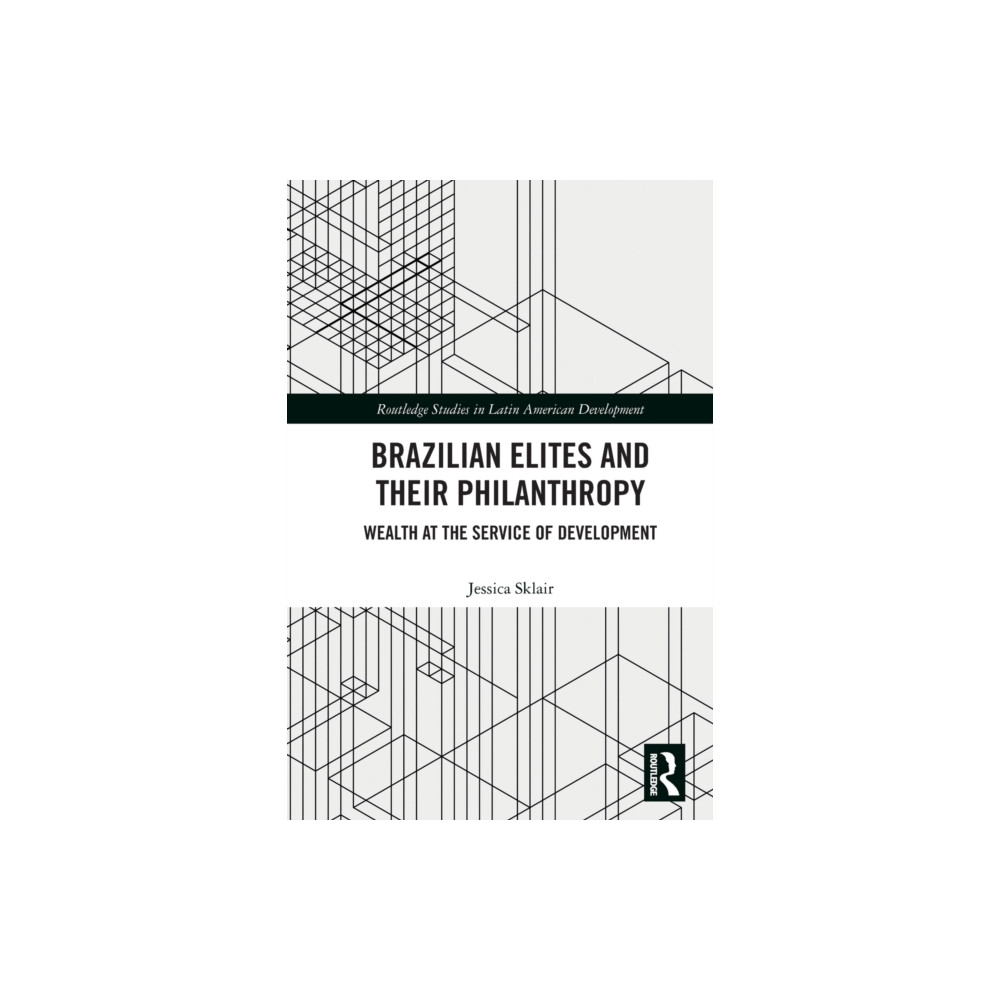 Brazilian Elites and their Philanthropy (häftad, english) Taylor & francis ltd