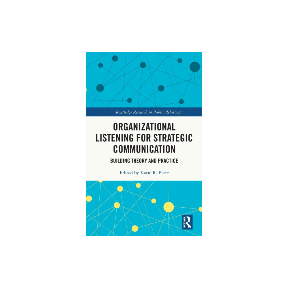 Organizational Listening for Strategic Communication (inbunden, english) Taylor & francis ltd