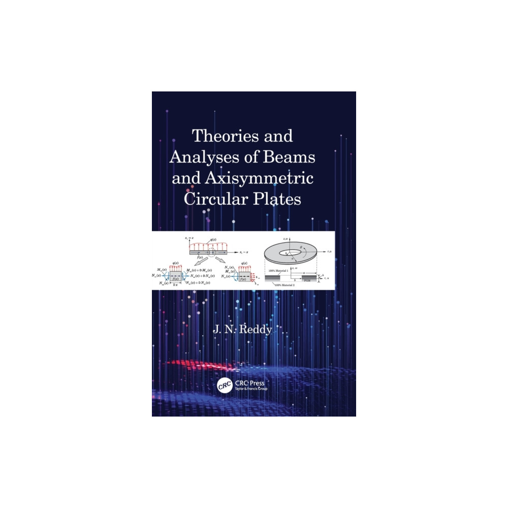 Theories and Analyses of Beams and Axisymmetric Circular Plates (inbunden, english) Taylor & francis ltd