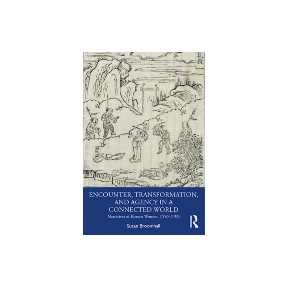 Encounter, Transformation, and Agency in a Connected World (häftad, english) Taylor & francis ltd