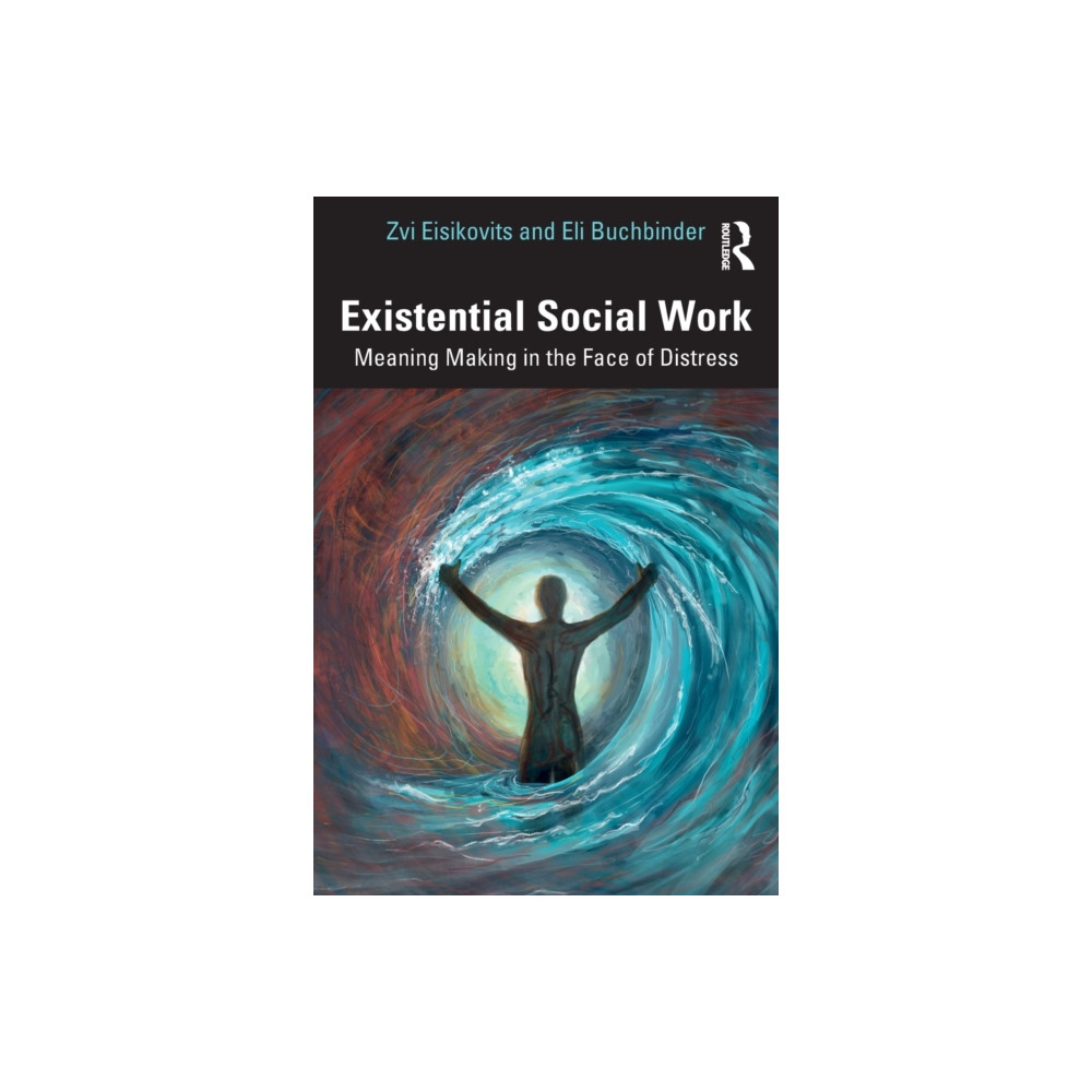 Existential Social Work (häftad, english) Taylor & francis ltd