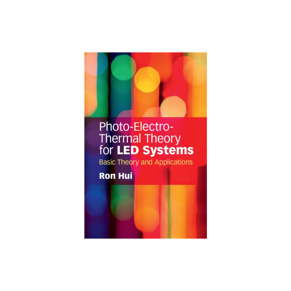 Photo-Electro-Thermal Theory for LED Systems (inbunden, english) Cambridge University Press