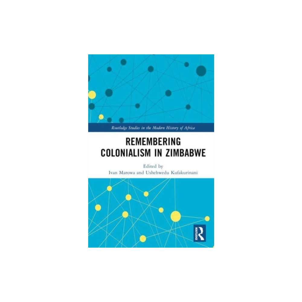 Remembering Colonialism in Zimbabwe (inbunden, english) Taylor & francis ltd