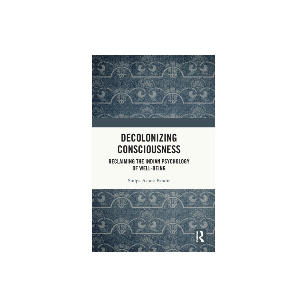 Decolonizing Consciousness (inbunden, english) Taylor & francis ltd