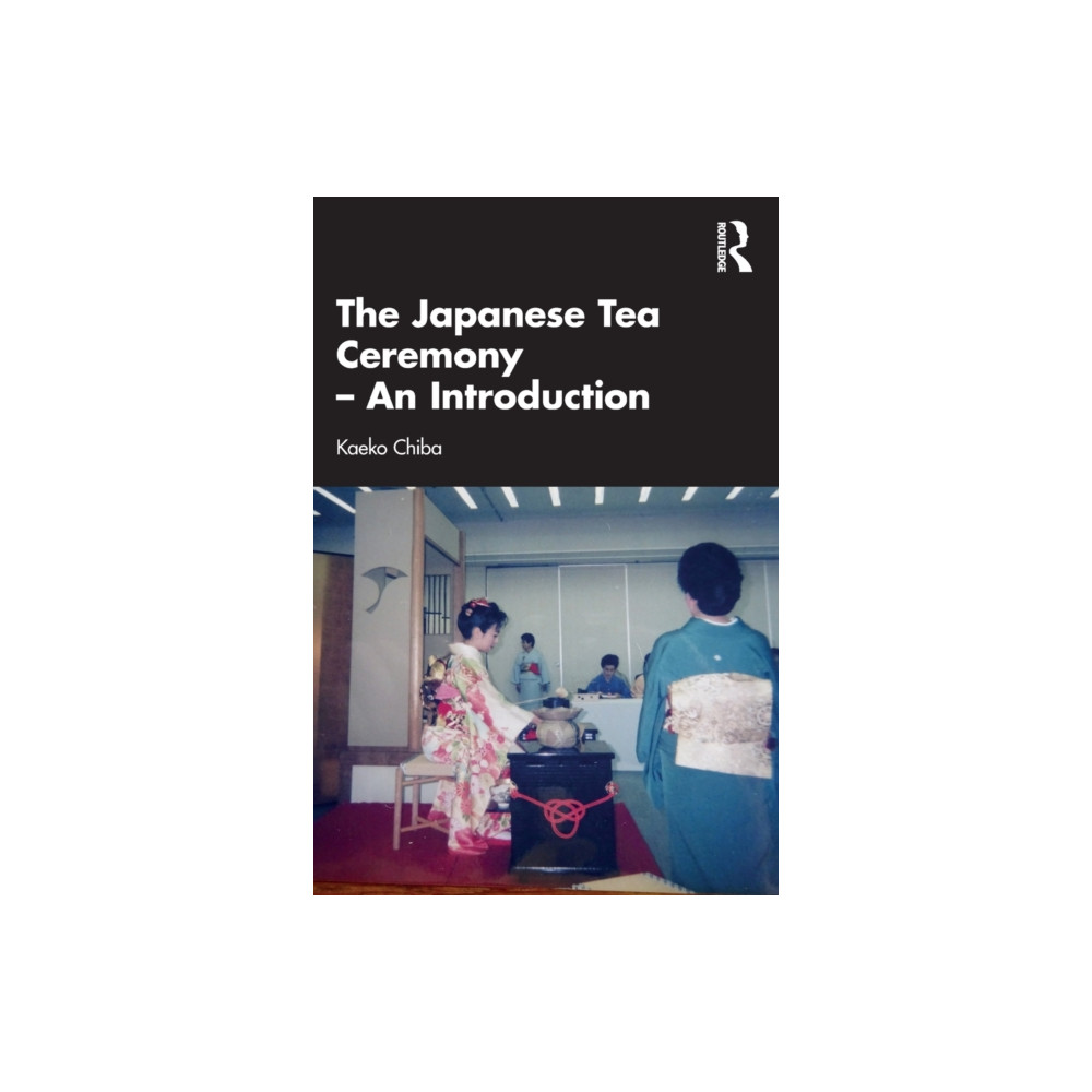 The Japanese Tea Ceremony – An Introduction (häftad, english) Taylor & francis ltd