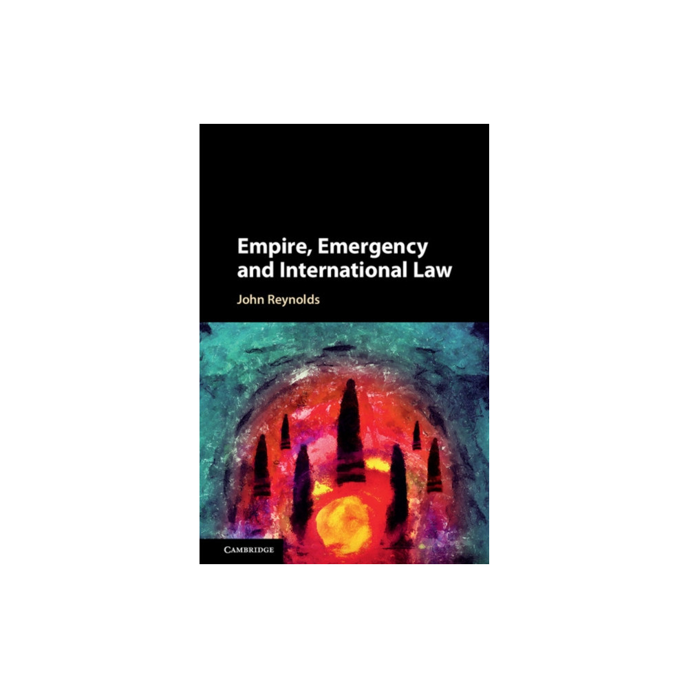 Empire, Emergency and International Law (inbunden, english) Cambridge University Press