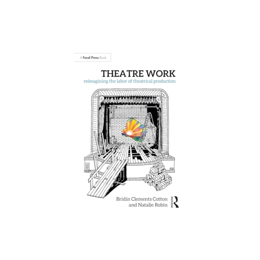 Theatre Work: Reimagining the Labor of Theatrical Production (häftad, english) Taylor & francis ltd