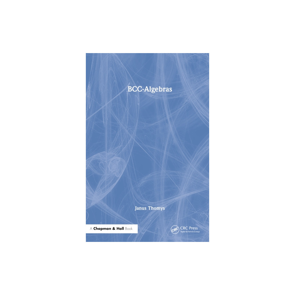 BCC-Algebras (inbunden, english) Taylor & francis ltd