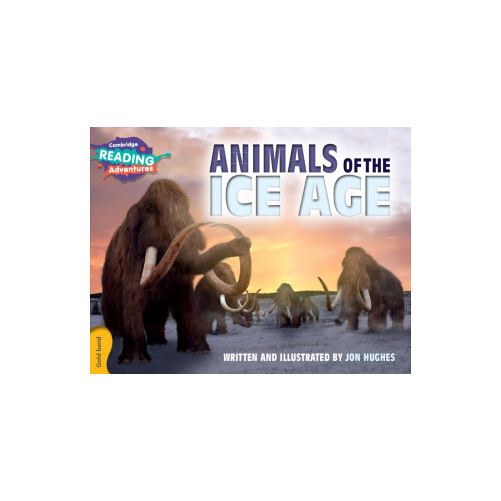 Cambridge Reading Adventures Animals of the Ice Age Gold Band (häftad, english) Cambridge University Press