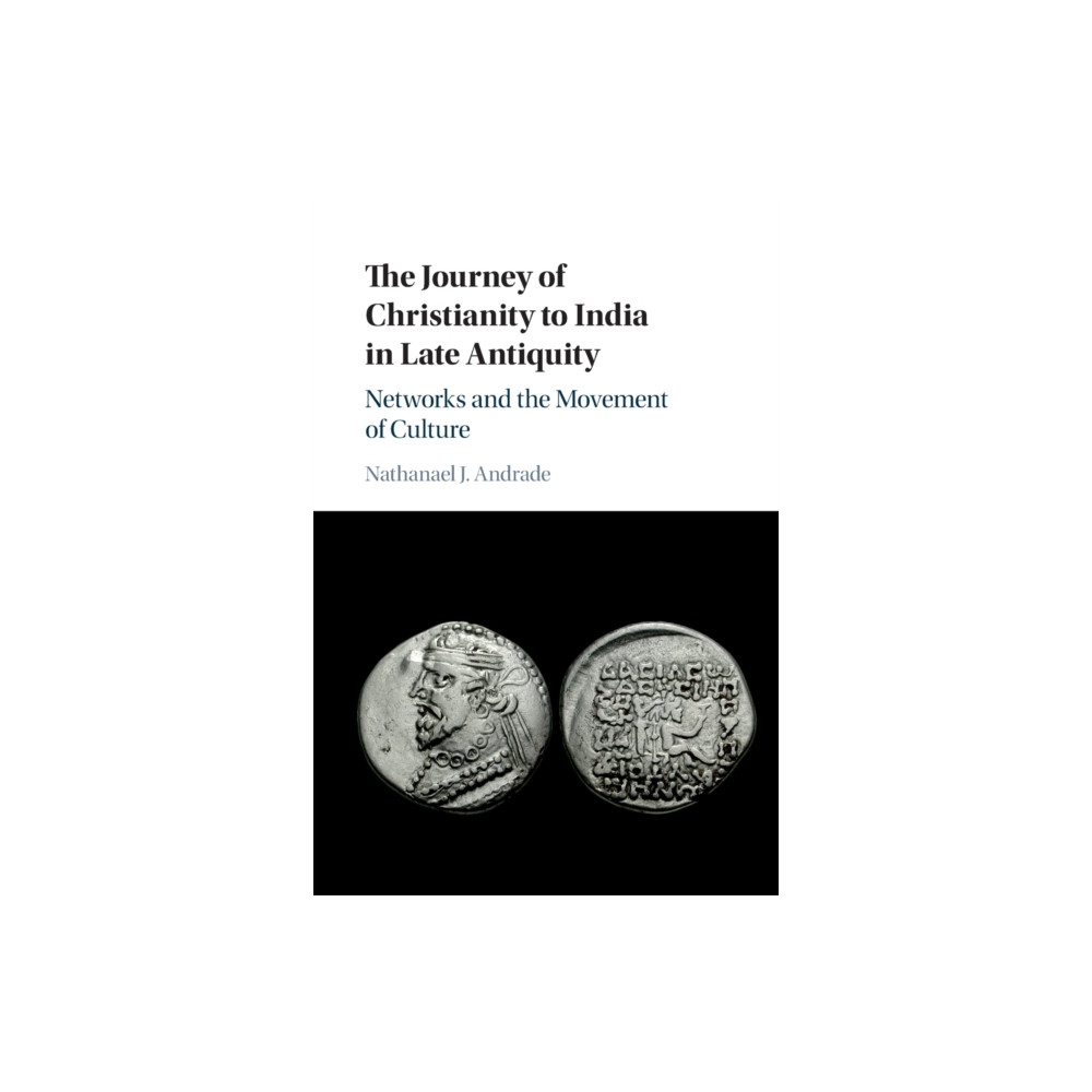The Journey of Christianity to India in Late Antiquity (häftad, english) Cambridge University Press