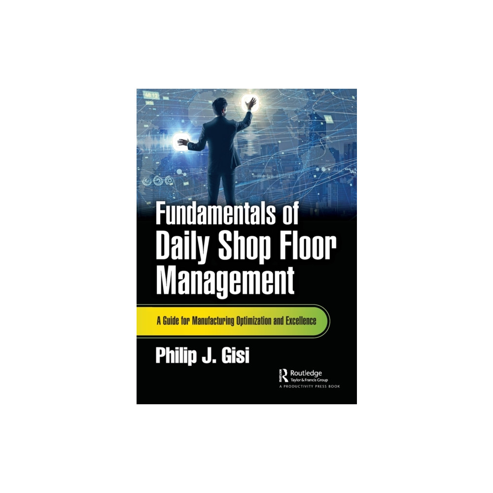 Fundamentals of Daily Shop Floor Management (häftad, english) Taylor & francis ltd