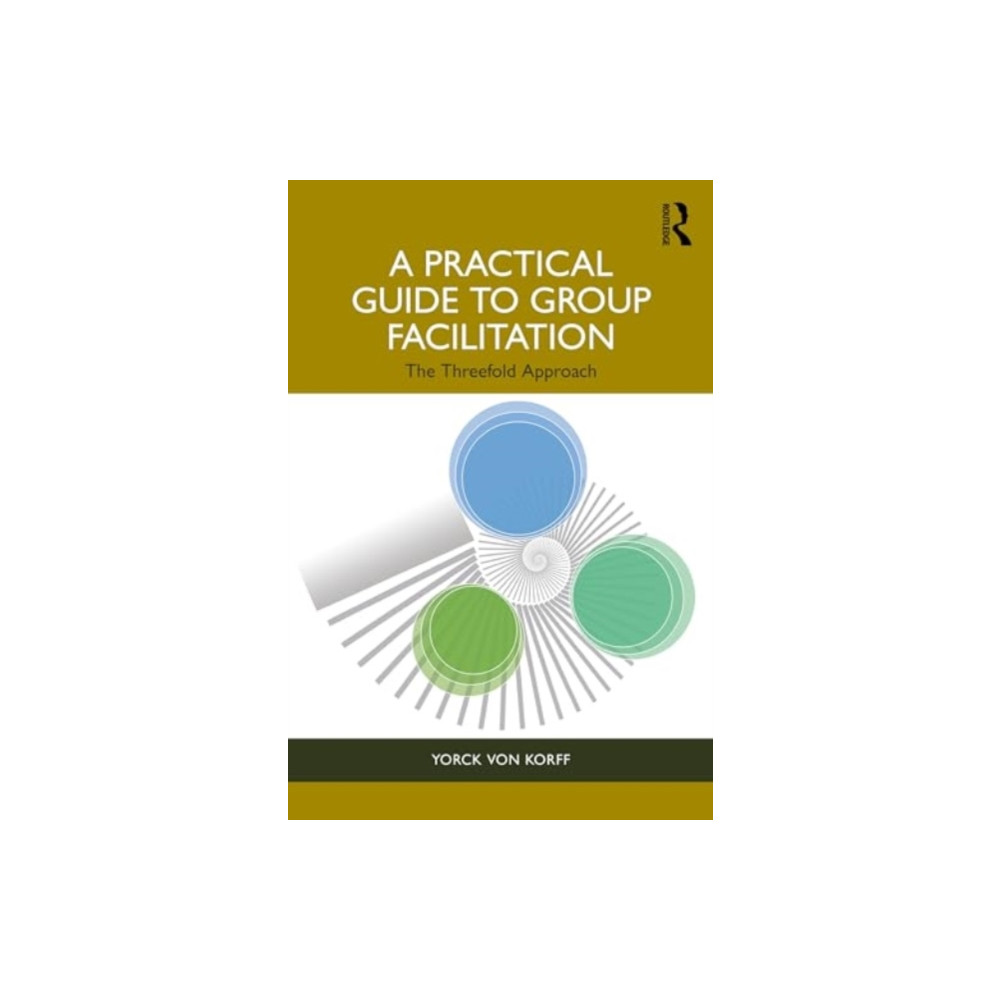 A Practical Guide to Group Facilitation (häftad, english) Taylor & francis ltd