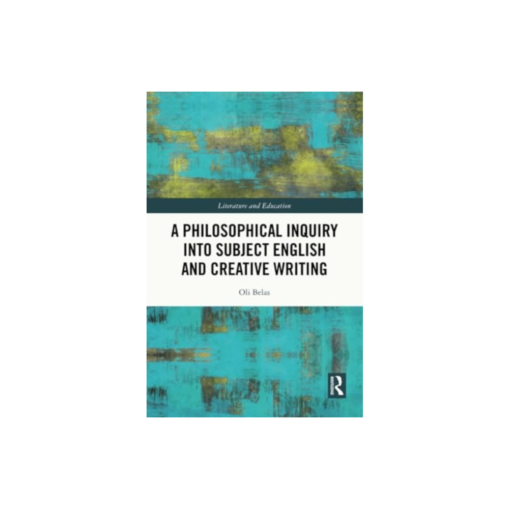 A Philosophical Inquiry into Subject English and Creative Writing (häftad, english) Taylor & francis ltd