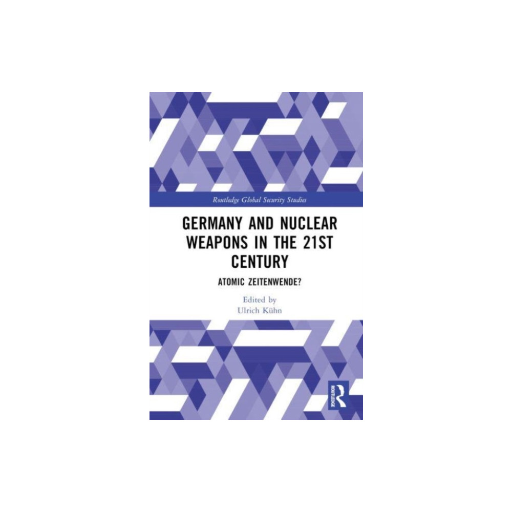 Germany and Nuclear Weapons in the 21st Century (inbunden, english) Taylor & francis ltd