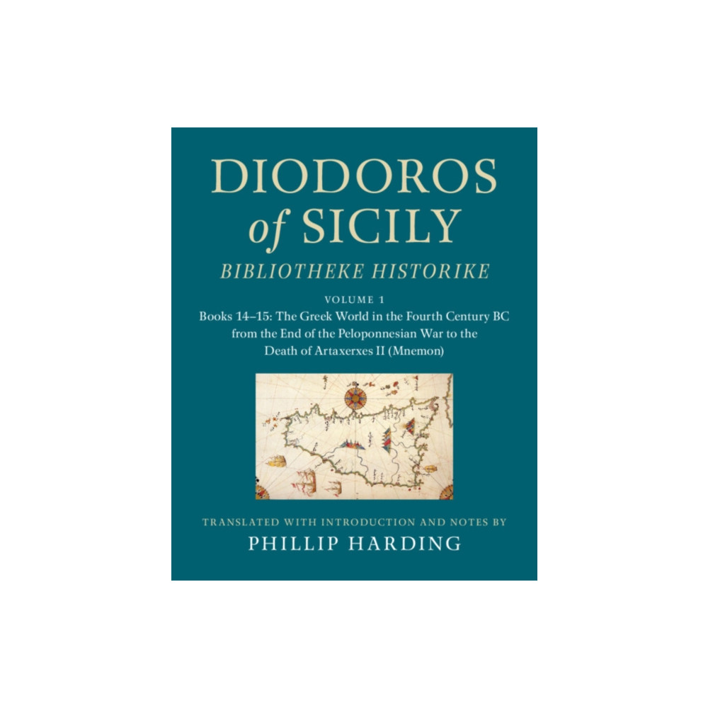 Cambridge University Press Diodoros of Sicily: Bibliotheke Historike: Volume 1, Books 14–15: The Greek World in the Fourth Century BC from the End...