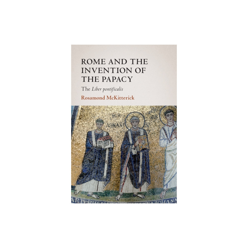 Rome and the Invention of the Papacy (häftad, english) Cambridge University Press