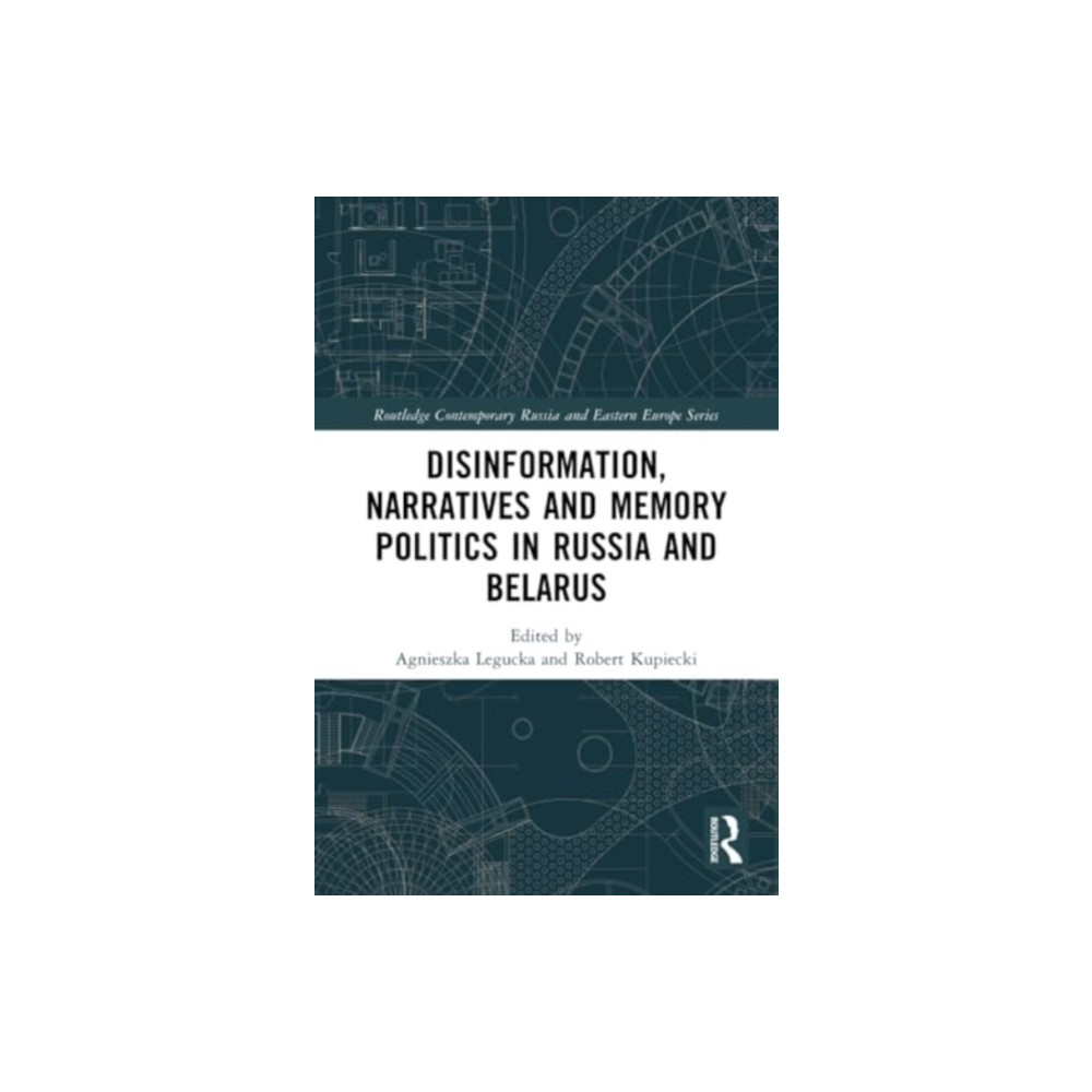 Disinformation, Narratives and Memory Politics in Russia and Belarus (häftad, english) Taylor & francis ltd